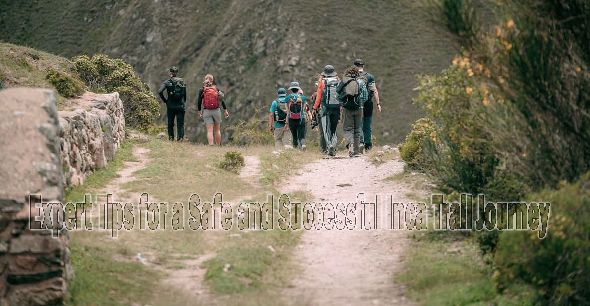 Expert Tips for a Safe and Successful Inca Trail Journey in 2025